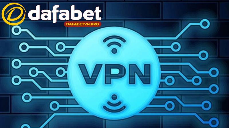 Sử dụng VPN để khắc phục sự cố link vào Dafabet bị chặn. Sử dụng VPN để khắc phục sự cố link vào Dafabet bị chặn.