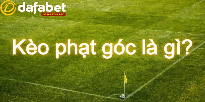 Kèo phạt góc trực tuyến phản ánh chính xác thế trận tấn công Kèo phạt góc trực tuyến phản ánh chính xác thế trận tấn công